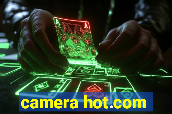 camera hot.com